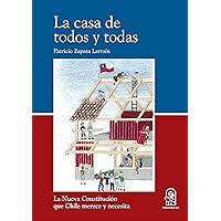 La casa de todos y todas: La Nueva Constitución que Chile merece y necesita (Spanish Edition) book cover