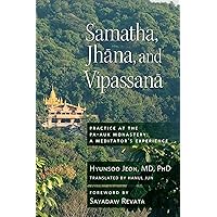 Samatha, Jhana, and Vipassana: Practice at the Pa-Auk Monastery: A Meditator's Experience