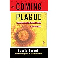 The Coming Plague: Newly Emerging Diseases in a World Out of Balance