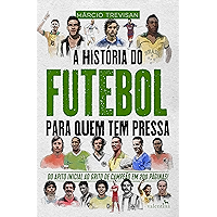 A História do Futebol para Quem Tem Pressa: Márcio Trevisan (Série Para quem Tem Pressa) (Portuguese Edition) book cover