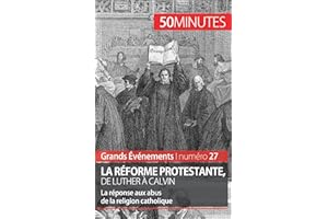 La Réforme protestante, de Luther à Calvin: La réponse aux abus de la religion catholique (Grands Événements t. 27) (French E