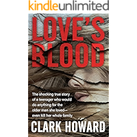 Love's Blood: The Shocking True Story of a Teenager Who Would Do Anything for the Older Man She Loved—Even Kill Her… book cover Love's Blood: The Shocking True Story of a Teenager Who Would Do Anything for the Older Man She Loved—Even Kill Her… book cover