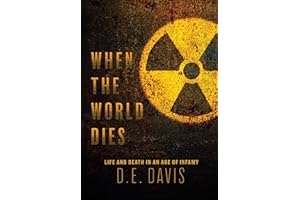 When the World Dies: Life and Death in an Age of Infamy
