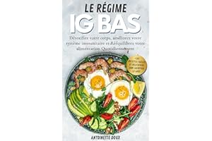 LE RÉGIME IG BAS: Détoxifiez votre corps, améliorez votre système immunitaire et Rééquilibrez votre alimentation quotidiennem