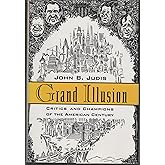Grand Illusion: Critics and Champions of the American Century