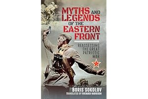 Myths and Legends of the Eastern Front: Reassessing the Great Patriotic War