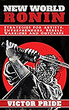New World Ronin: Strategies for Artists, Entrepreneurs, Rebels, Warriors and Outcasts