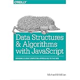 Data Structures and Algorithms with JavaScript: Bringing classic computing approaches to the Web
