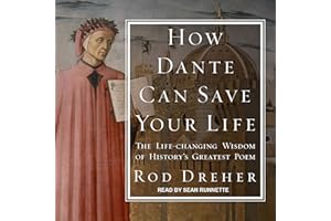 How Dante Can Save Your Life: The Life-Changing Wisdom of History's Greatest Poem