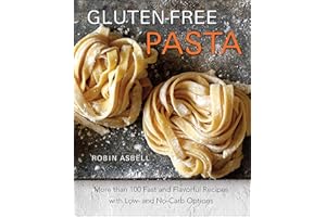 Gluten-Free Pasta: More than 100 Fast and Flavorful Recipes with Low- and No-Carb Options