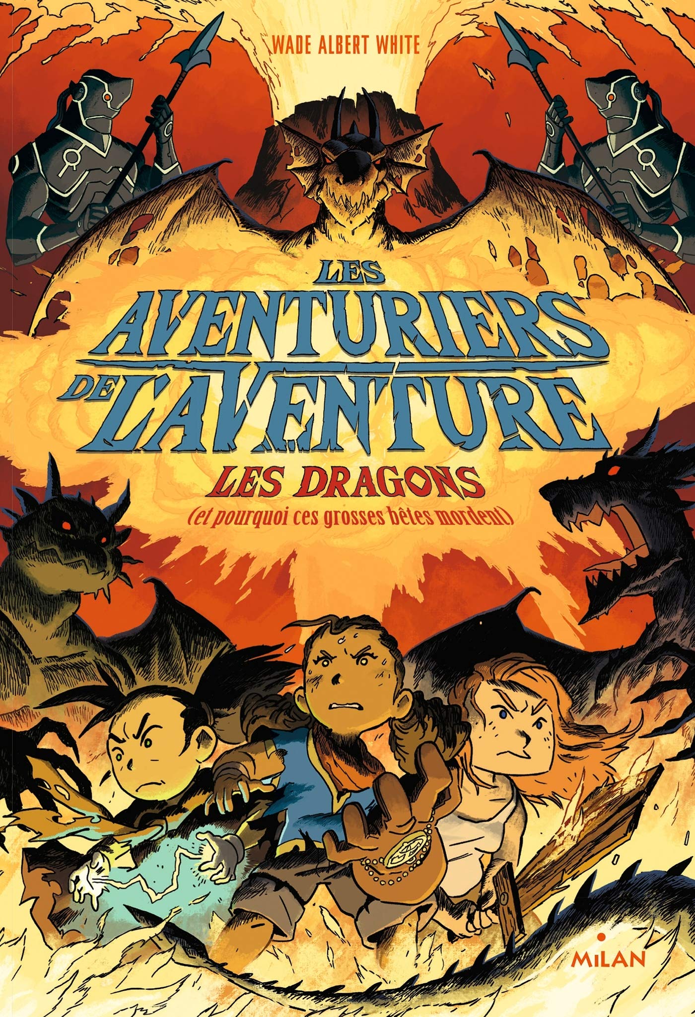 Les Aventuriers De L Aventure Tome 02 Les Dragons Ou Pourquoi Ces Grosses Betes Mordent Les Aventuriers De L Aventure 2 French Edition White Wade Albert Damant Jeandel Leslie Amazon Com Books