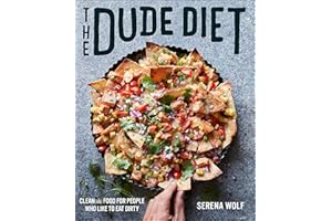 The Dude Diet: Clean(ish) Food for People Who Like to Eat Dirty