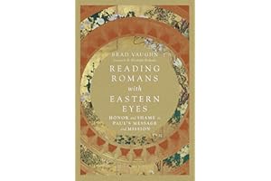 Reading Romans with Eastern Eyes: Honor and Shame in Paul's Message and Mission