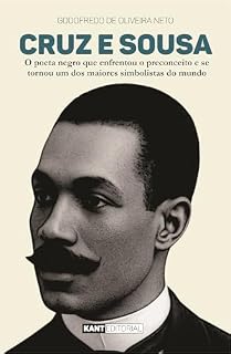 Livro Cruz e Sousa: O poeta negro que enfrentou o preconceito e se tornou um dos maiores simbolistas do mundo