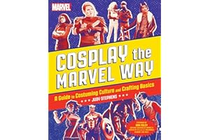 Cosplay the Marvel Way: A Guide to Costuming Culture and Crafting Basics