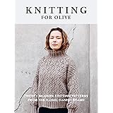Knitting for Olive: Twenty Modern Knitting Patterns from the Iconic Danish Brand