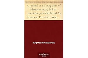 A Journal of a Young Man of Massachusetts, 2nd ed. Late A Surgeon On Board An American Privateer, Who Was Captured At Sea By 