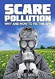 Scare Pollution: Why and How to Fix the EPA