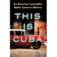 This Is Cuba: An American Journalist Under Castro's Shadow book cover