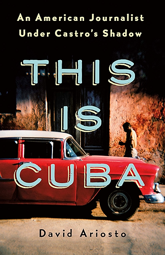 Download This Is Cuba: An American Journalist Under Castro's Shadow (English Edition) PDF