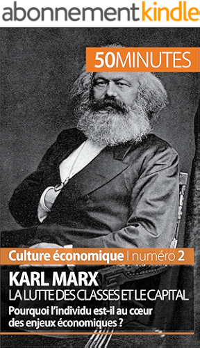 Download Karl Marx, la lutte des classes et le capital: Pourquoi l'individu est-il au cœur des enjeux économiques ? (Culture économique t. 2) PDF