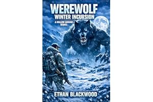 WEREWOLF - Winter Incursion (A Hollow Ground Sequel): a Fast Paced Cryptozoology and Wilderness Fiction (Werewolf Adventure N
