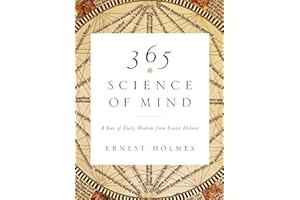 365 Science of Mind: A Year of Daily Wisdom from Ernest Holmes
