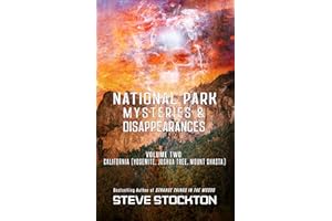 National Park Mysteries & Disappearances: California (Yosemite, Joshua Tree, Mount Shasta)