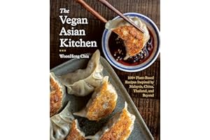 The Vegan Asian Kitchen: 100+ Plant-Based Recipes Inspired by Malaysia, China, Thailand, and Beyond