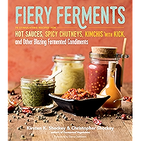 Fiery Ferments: 70 Stimulating Recipes for Hot Sauces, Spicy Chutneys, Kimchis with Kick, and Other Blazing Fermented… book cover