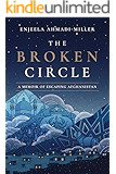 The Broken Circle: A Memoir of Escaping Afghanistan