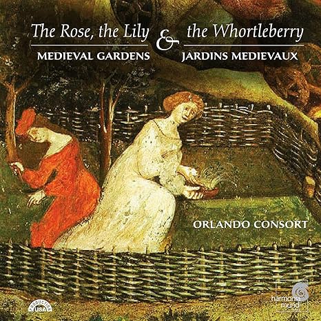 Guillaume De Machaut Walter Frye Leonel Power Alexander Agricola Juan Vasquez Francisco Guerrero Claudin De Sermisy Antoine Brumel Cipriano De Rore Orlando Consort The Rose The Lily The Whortleberry Medieval Gardens In Music Guillaume De Machaut Walter Frye Leonel Power Alexander Agricola Juan Vasquez Francisco Guerrero Claudin De Sermisy Antoine Brumel Cipriano De Rore Orlando Consort The Rose The Lily The Whortleberry Medieval Gardens In Music
