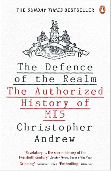 The Defence Of The Realm The Authorized History Of Mi5 Christopher Andrew 8601416669588 Amazon Com Books