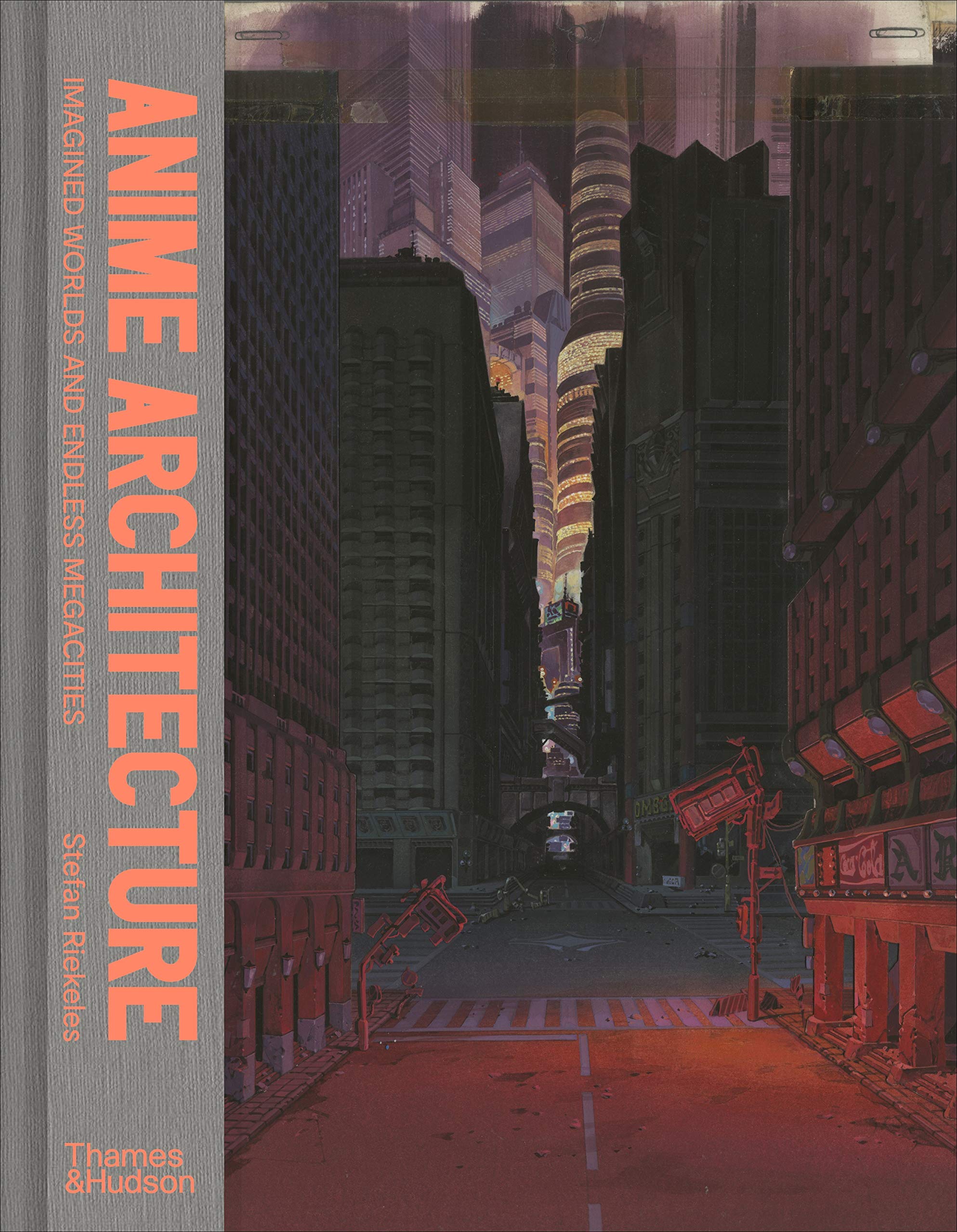 Anime Architecture Imagined Worlds And Endless Megacities Riekeles Stefan Amazon Com Books
