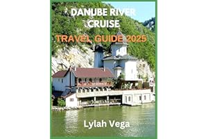 Danube River Cruise Travel Guide 2025: A Complete Guide to Scenic Routes, Historic Sites, and Cruise Planning for Your Journe