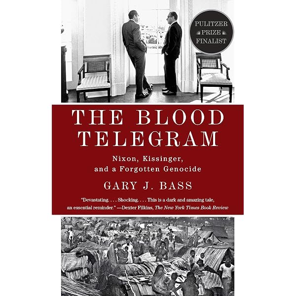 The Blood Telegram: Nixon, Kissinger, and a Forgotten Genocide - Kindle  edition by Bass, Gary J.. Politics & Social Sciences Kindle eBooks @  Amazon.com.