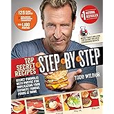 Top Secret Recipes Step-by-Step: Secret Formulas with Photos for Duplicating Your Favorite Famous Foods at Home: A Cookbook