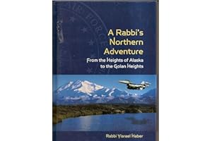 Rabbi's Northern Adventure: From the Heights of Alaska to the Golan Heights