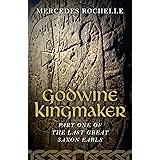 Godwine Kingmaker: Part One of The Last Great Saxon Earls