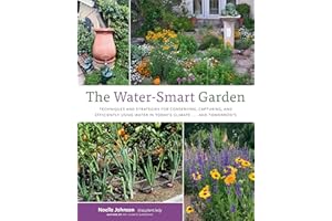 The Water-Smart Garden: Techniques and Strategies for Conserving, Capturing, and Efficiently Using Water in Today's Climate..