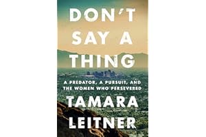 Don't Say a Thing: A Predator, a Pursuit, and the Women Who Persevered