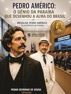 Livro PEDRO AMÉRICO: O GÊNIO DA PARAÍBA QUE DESENHOU A ALMA DO BRASIL: MEDALHA PEDRO AMERICO NA ASSEMBLEIA DA PARAIBA