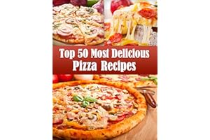 Top 50 Most Delicious Pizza Recipes (Recipe Top 50's Book 2)