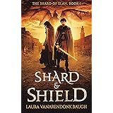 Shard & Shield: An Epic Fantasy (The Shard of Elan Book 1)