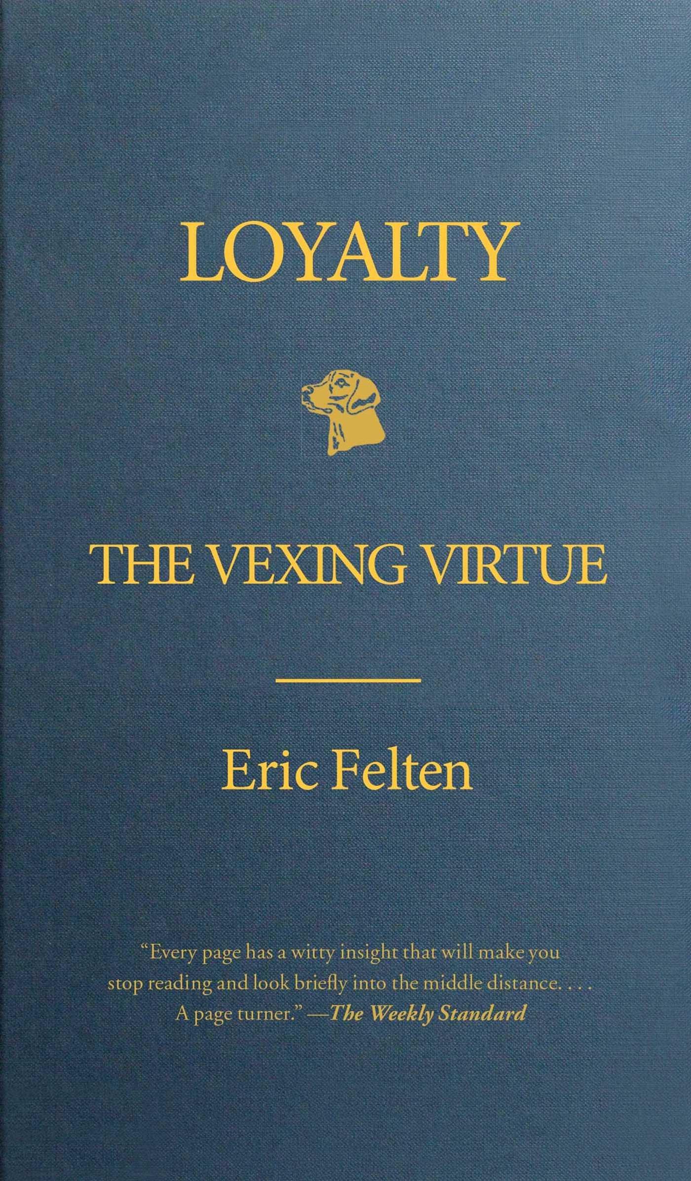 Loyalty The Vexing Virtue Felten Eric 9781439176870 Amazon Com Books
