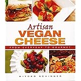 ARTISAN VEGAN CHEESE: From  Everyday to Gourmet