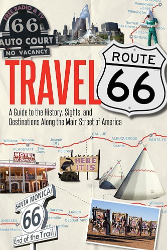 Download Travel Route 66: A Guide to the History, Sights, and Destinations Along the Main Street of America PDF