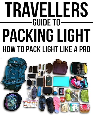 Travellers Guide To Packing Light: How To Pack Light Like A Pro