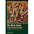 The Black Death, the Great Mortality of 1348-1350: A Brief History with Documents
