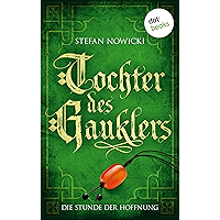 Tochter des Gauklers - Dritter Roman: Die Stunde der Hoffnung: Historischer Roman (German Edition) book cover